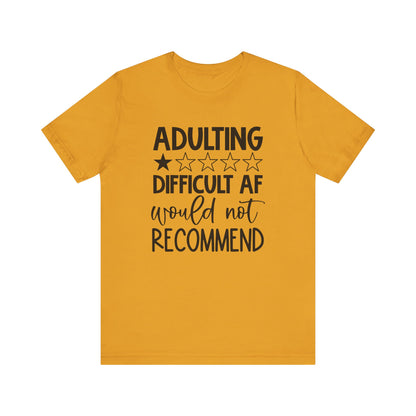 Adulting Difficult AF Would Not Recommend